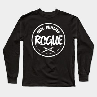 Dual - Wielding Rogue Long Sleeve T-Shirt